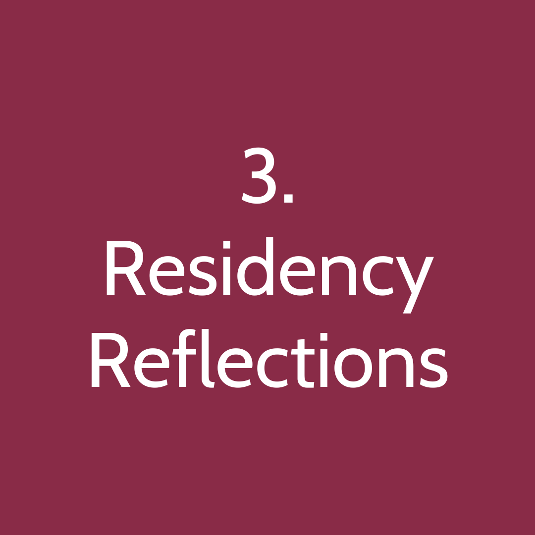 3. Residency Reflections