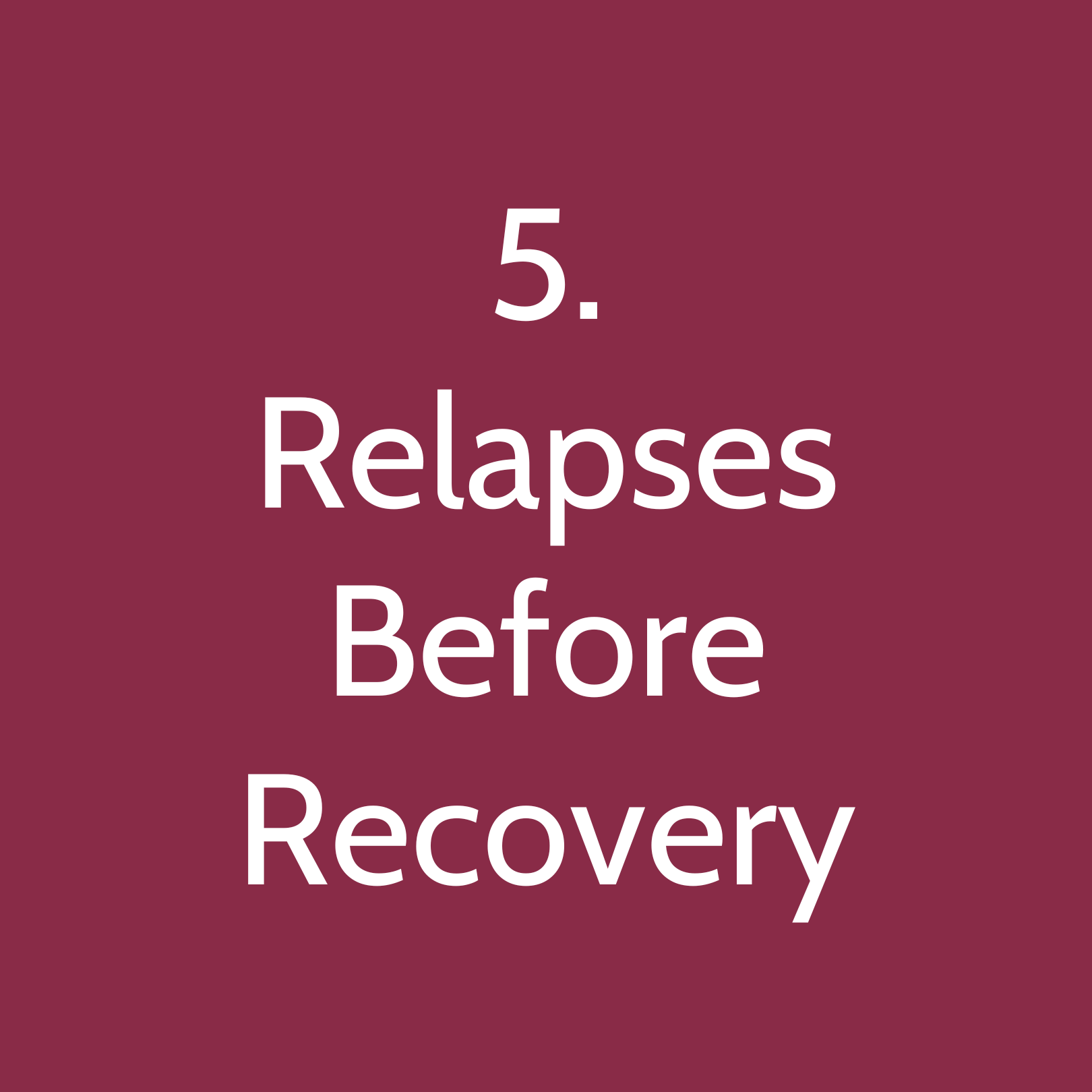 5. Relapses Before Recovery