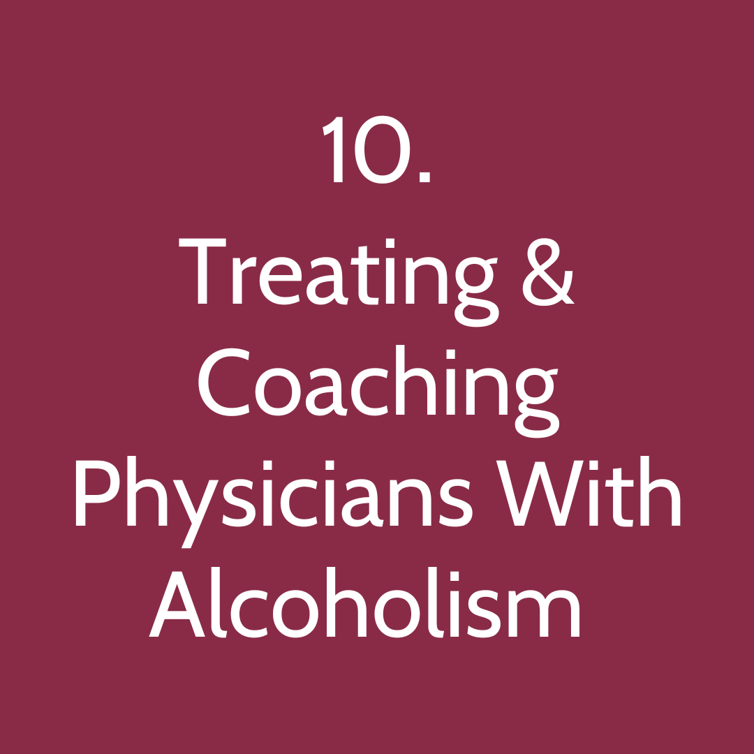10. Treating and Coaching Physicians With Alcoholism feat. Dr. Chen-Joea