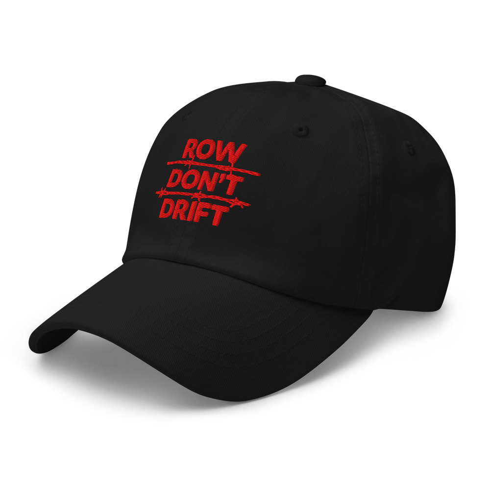 Black baseball cap with red embroidered text 'ROW DON'T DRIFT' on front