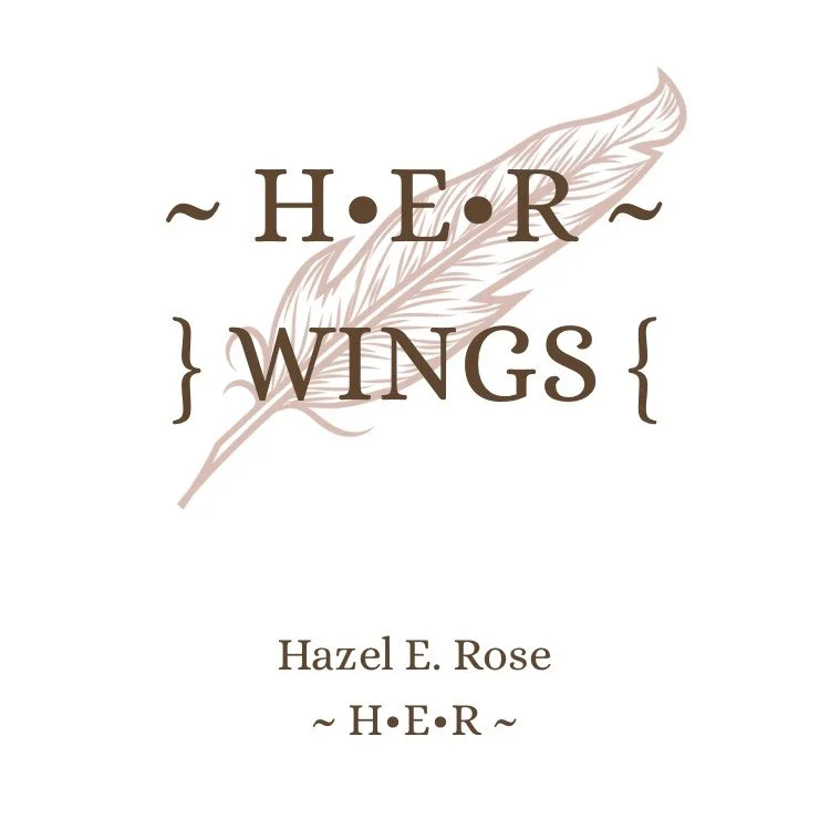 WINGS — Poetry Zine by Hazel E. Rose ~ H•E•R ~