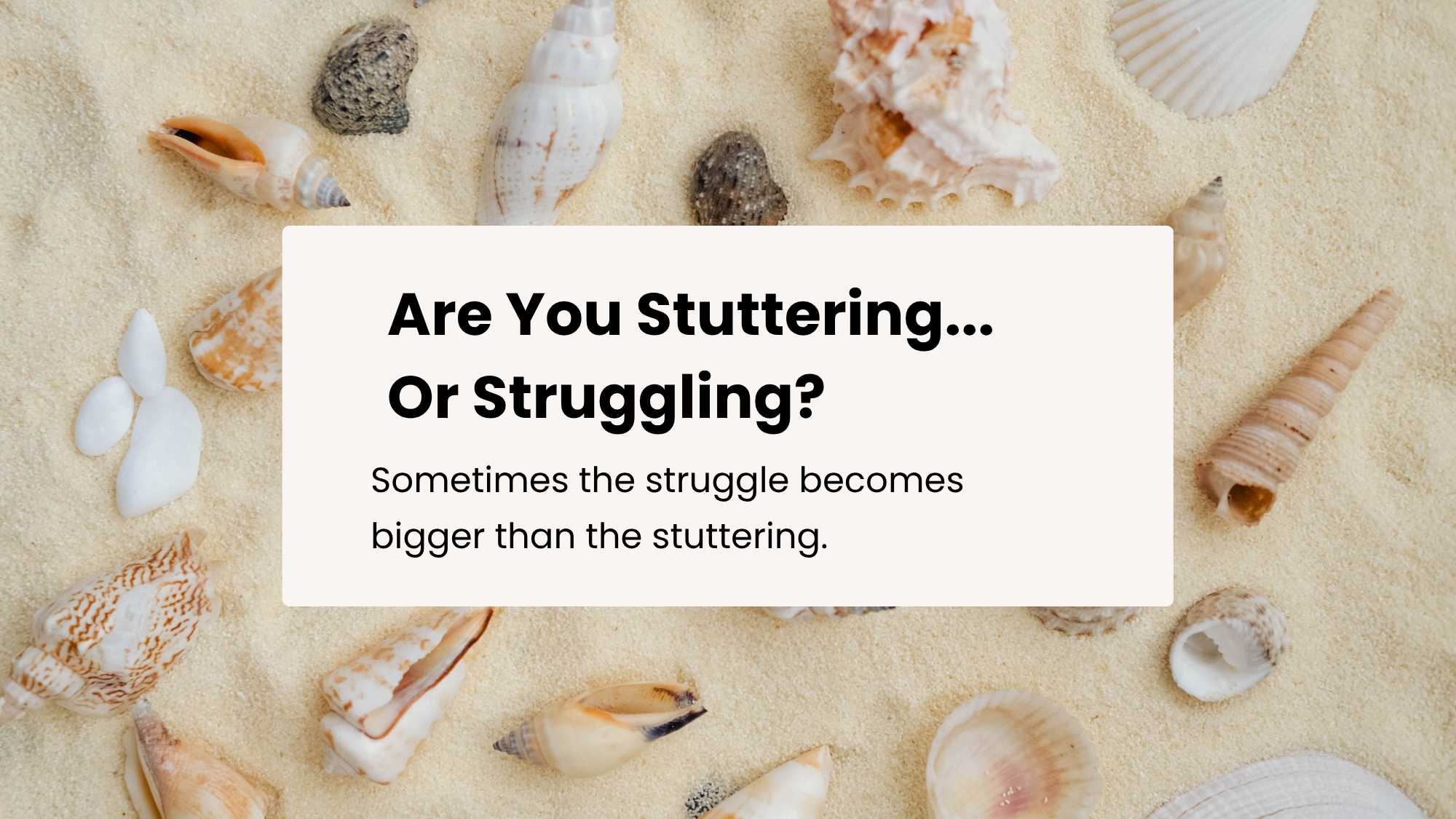 Are You Stuttering… or Struggling?