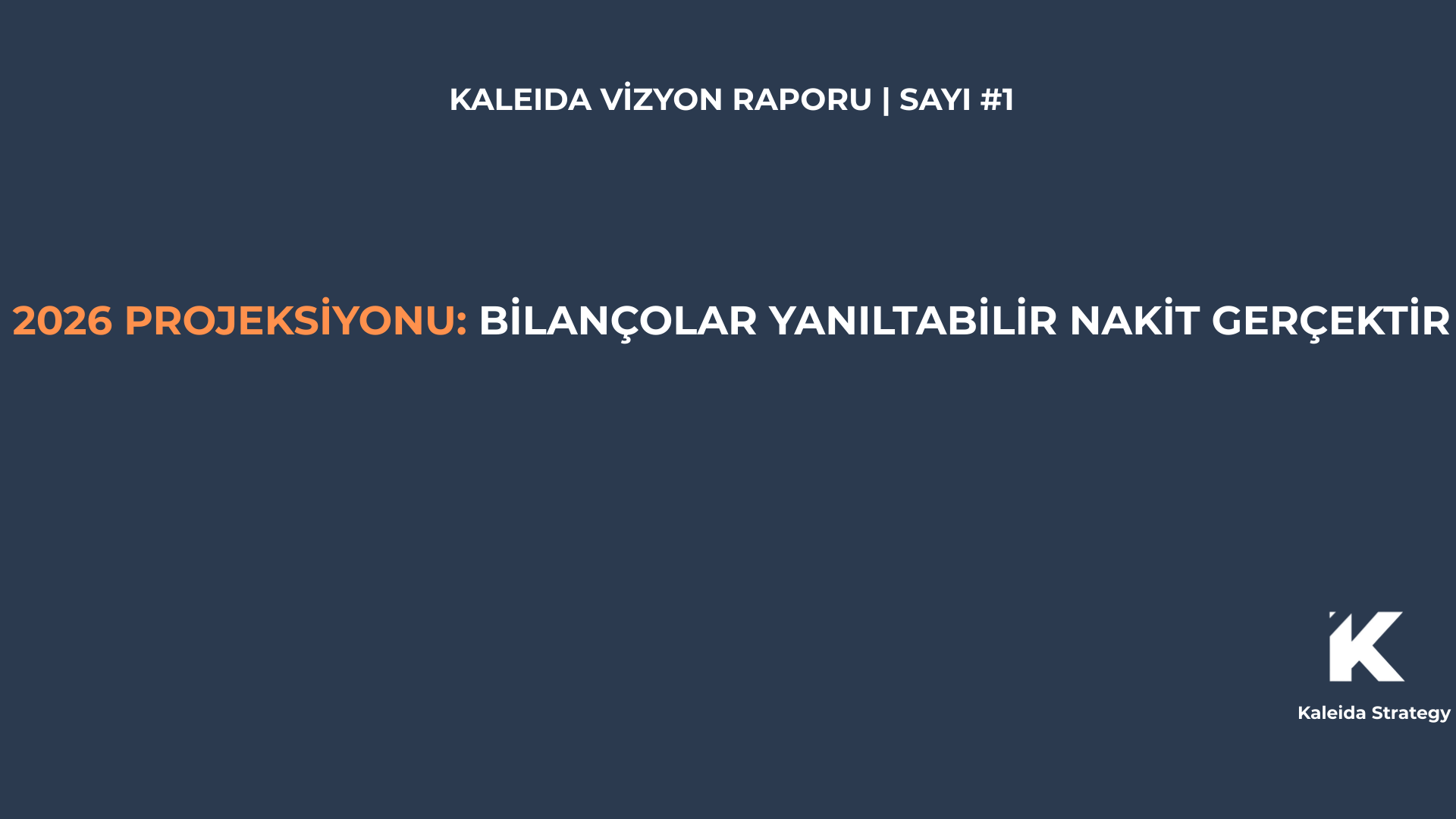 2026 Projeksiyonu: Bilançolar Yanıltabilir, Nakit Gerçektir 