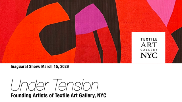 Poster for Textile Art Gallery NYC's inagural show titled 'Under Tension,' opening on March 15, 2026. The poster features abstract textile art with bold colors and shapes.