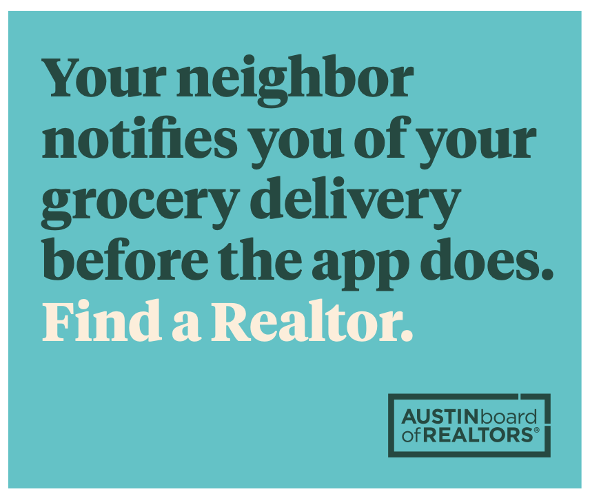 Print ad for Austin Board of Realtors written by Mike Woolf, featuring the headline “Your neighbor notifies you of your grocery delivery before the app does."