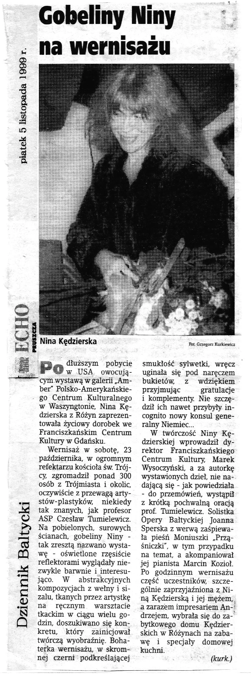The exhibit took place on Saturday, October 23, 1999, in the huge Gothic Church Swi Trojca. More than 300 people attended, most were artists, including the famous Professor ASP Czestlaw Tumielewicz. Nina's tapestries were stunning on white walls.