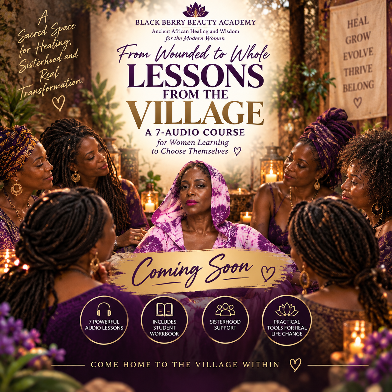 FROM WOUNDED TO WHOLE Lessons from the Village for Women Learning to Choose Themselves Course Edition  Created by Lisa Marie Goodson
