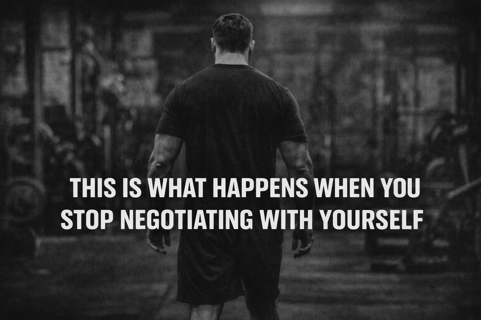 This Is What Happens When You Stop Negotiating With Yourself