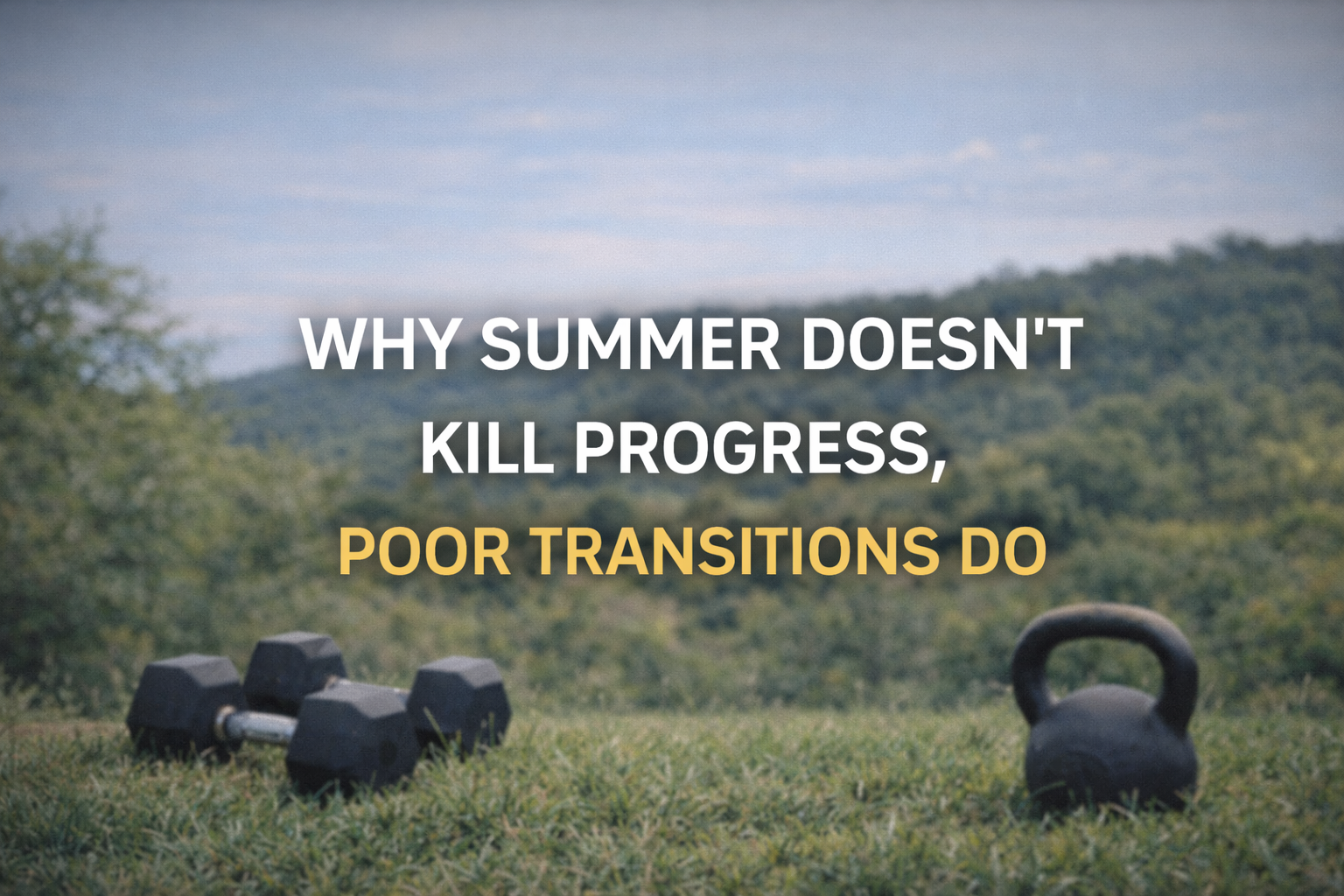 Why Summer Doesn’t Kill Progress, Poor Transitions Do