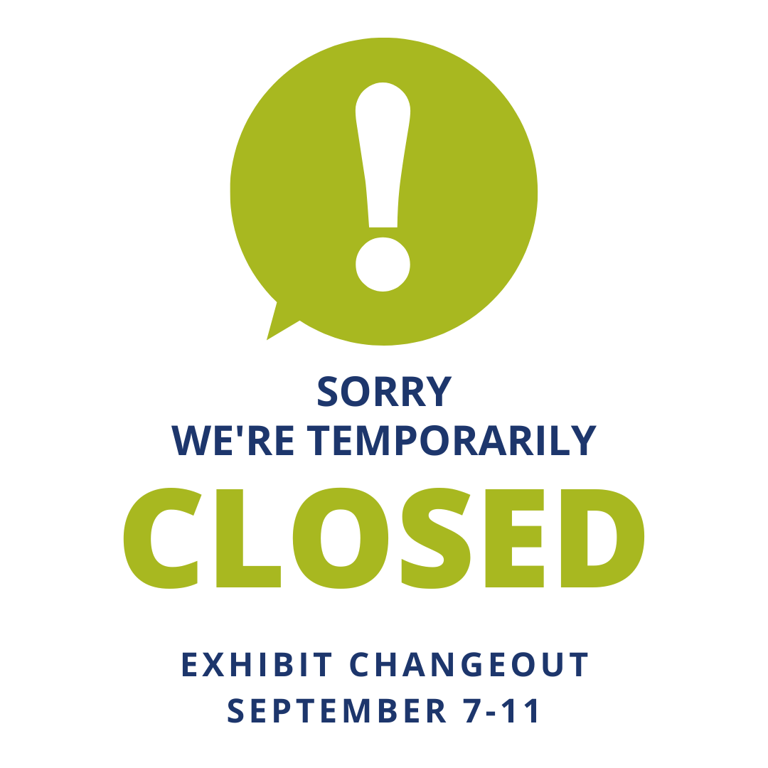 Closed for Exhibit Changeout