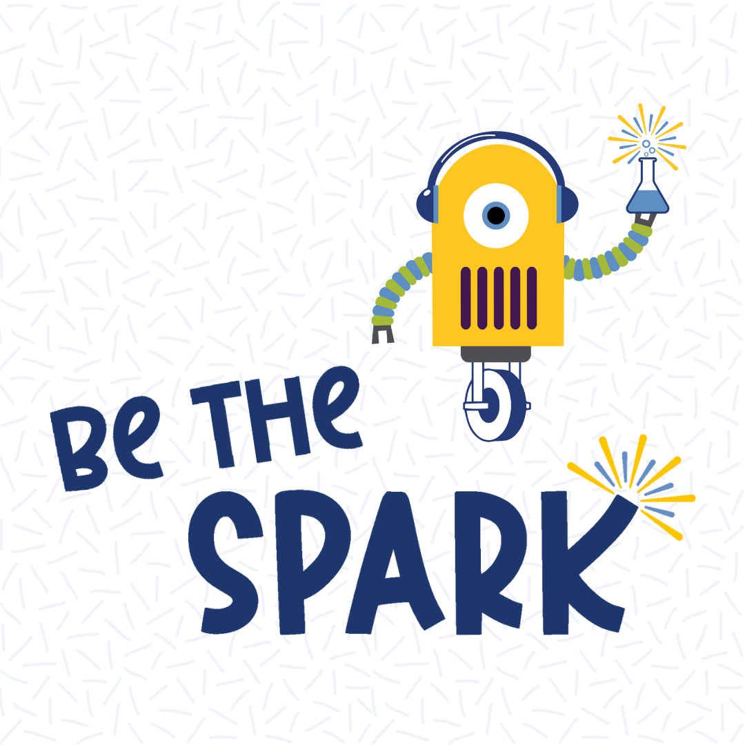 A colorful cartoon robot with a single eye, headphones, a yellow body, and flexible arms holding sparklers, accompanied by the phrase 'Be the Spark' in bold dark blue text.