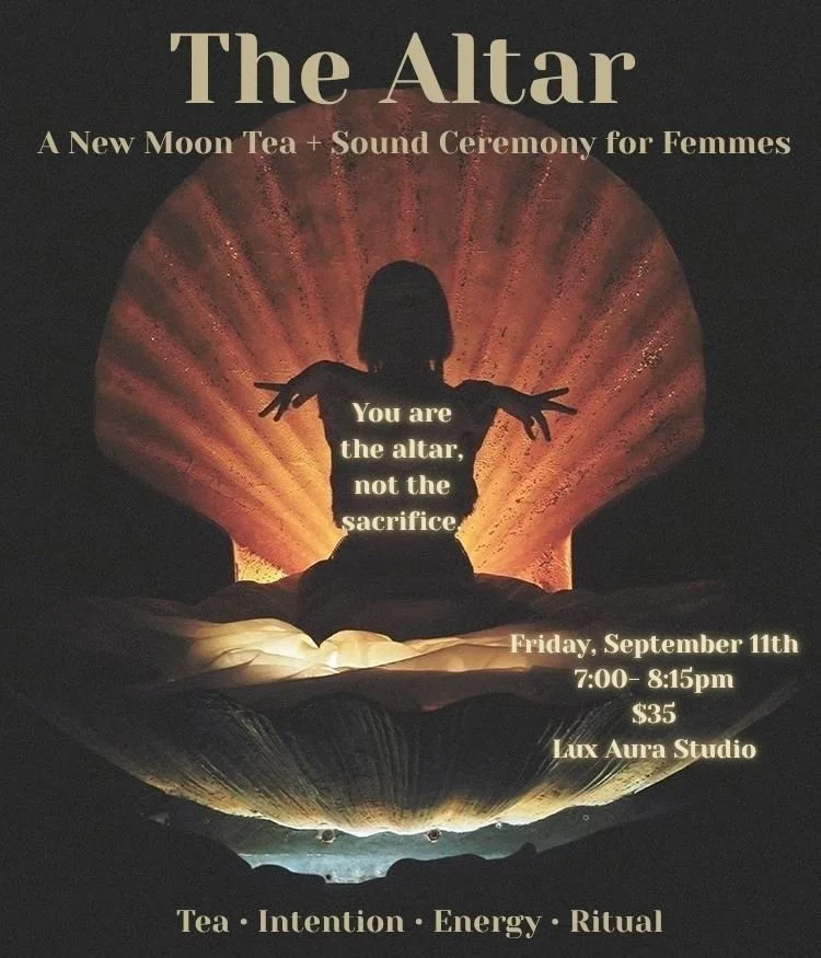 The Altar: A New Moon Tea + Sound Ceremony for Femmes 
