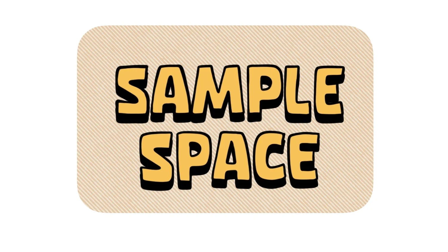 Sample Space 101