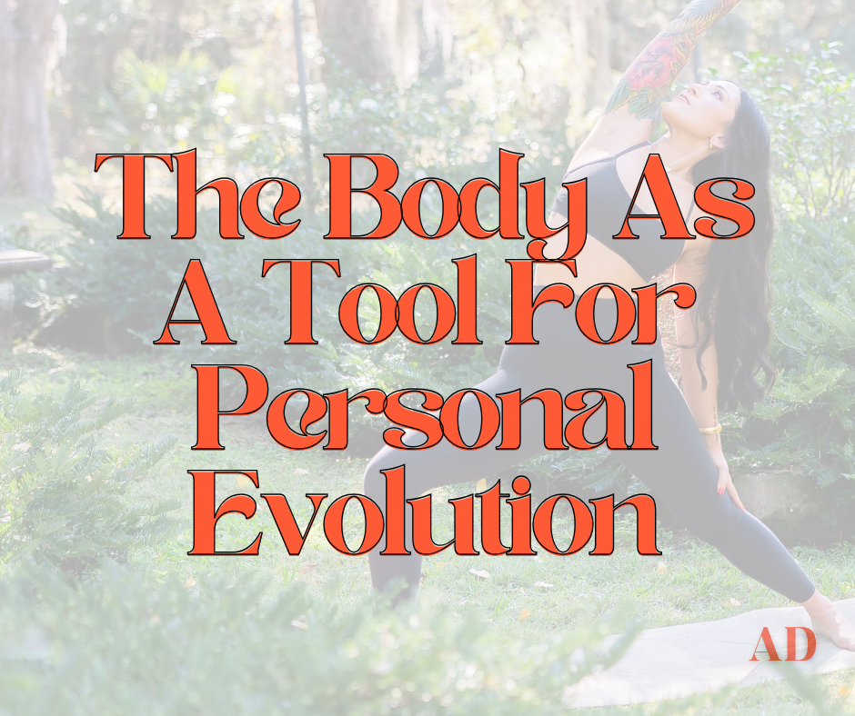 The Body As A Tool For Personal Evolution