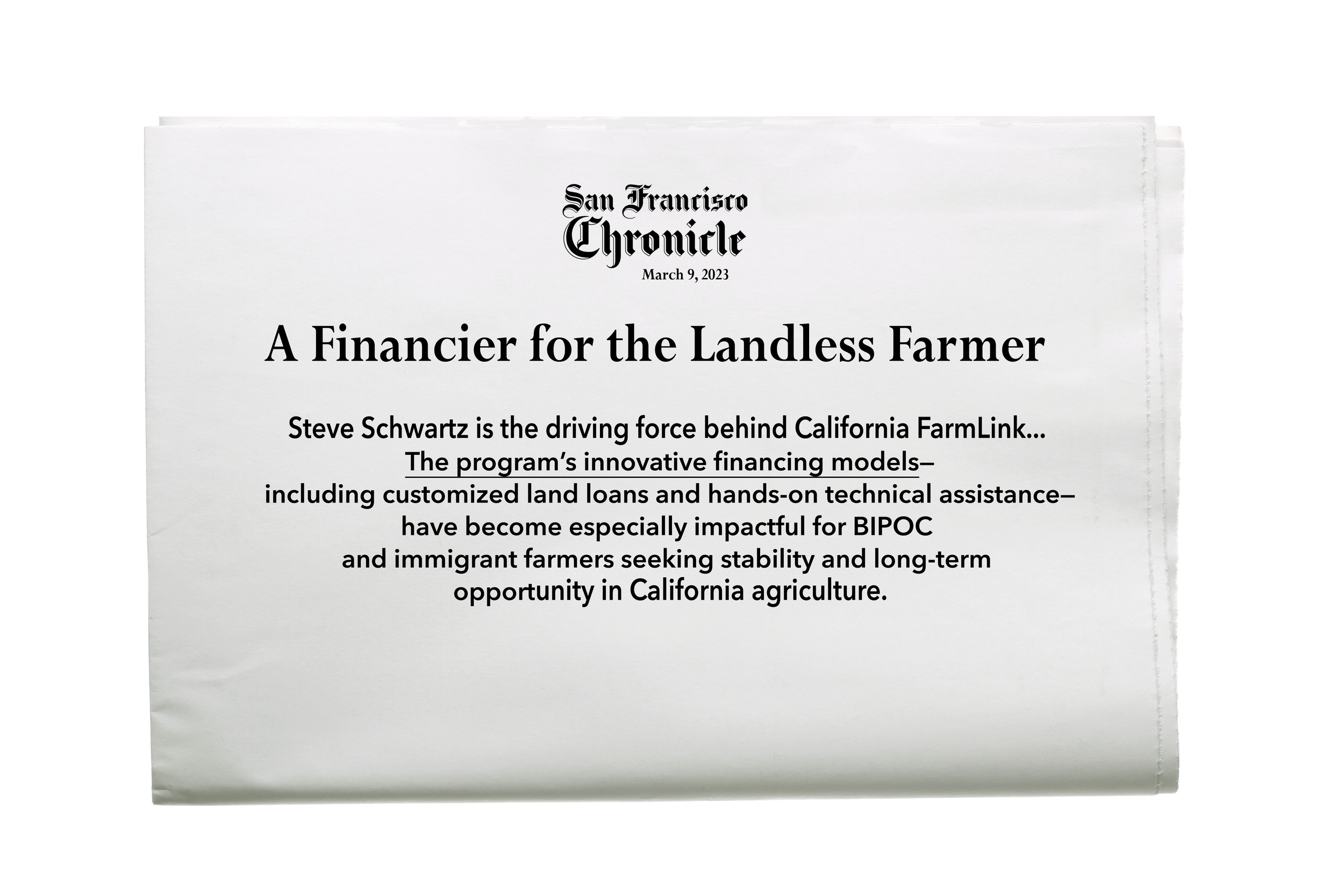 A printed article titled "A Financier for the Landless Farmer" from the San Francisco Chronicle dated March 9, 2023, discussing Steve Schwartz's role in California FarmLink and innovative financing models for immigrant farmers.