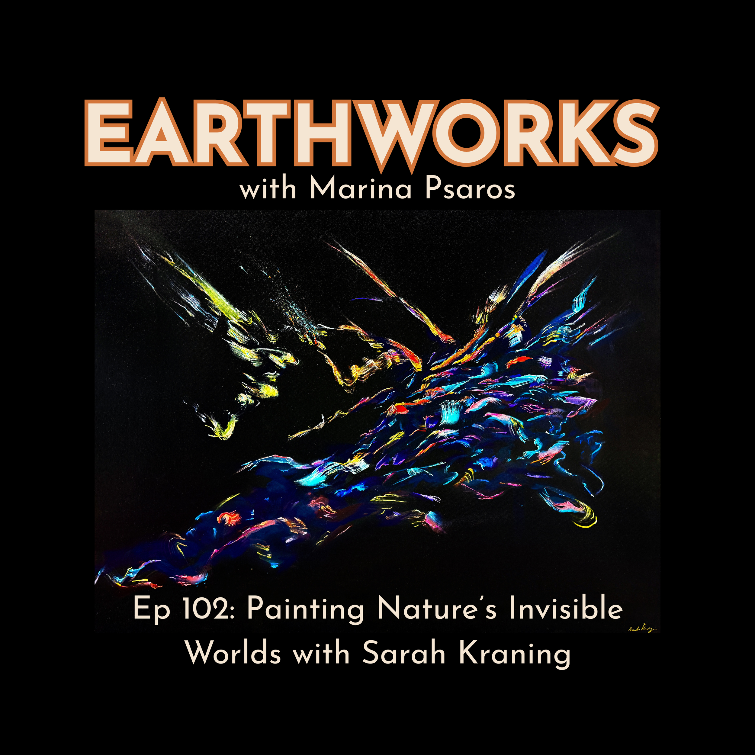 Ep 102: Painting Nature’s Invisible Worlds with Sarah Kraning