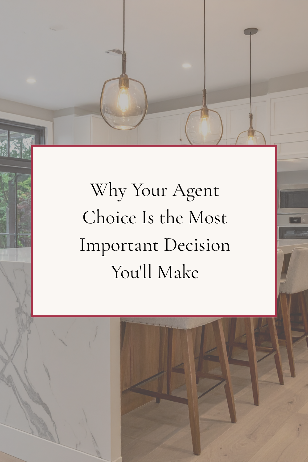 Why Your Agent Choice Is the Most Important Decision You'll Make