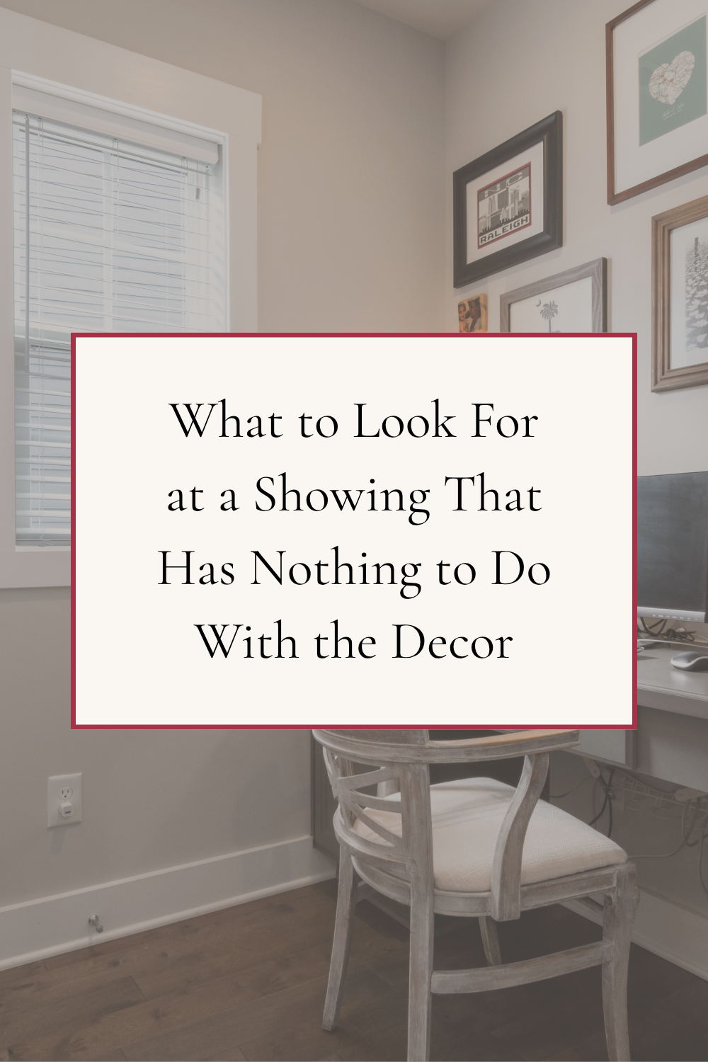 What to Look For at a Showing That Has Nothing to Do With the Decor