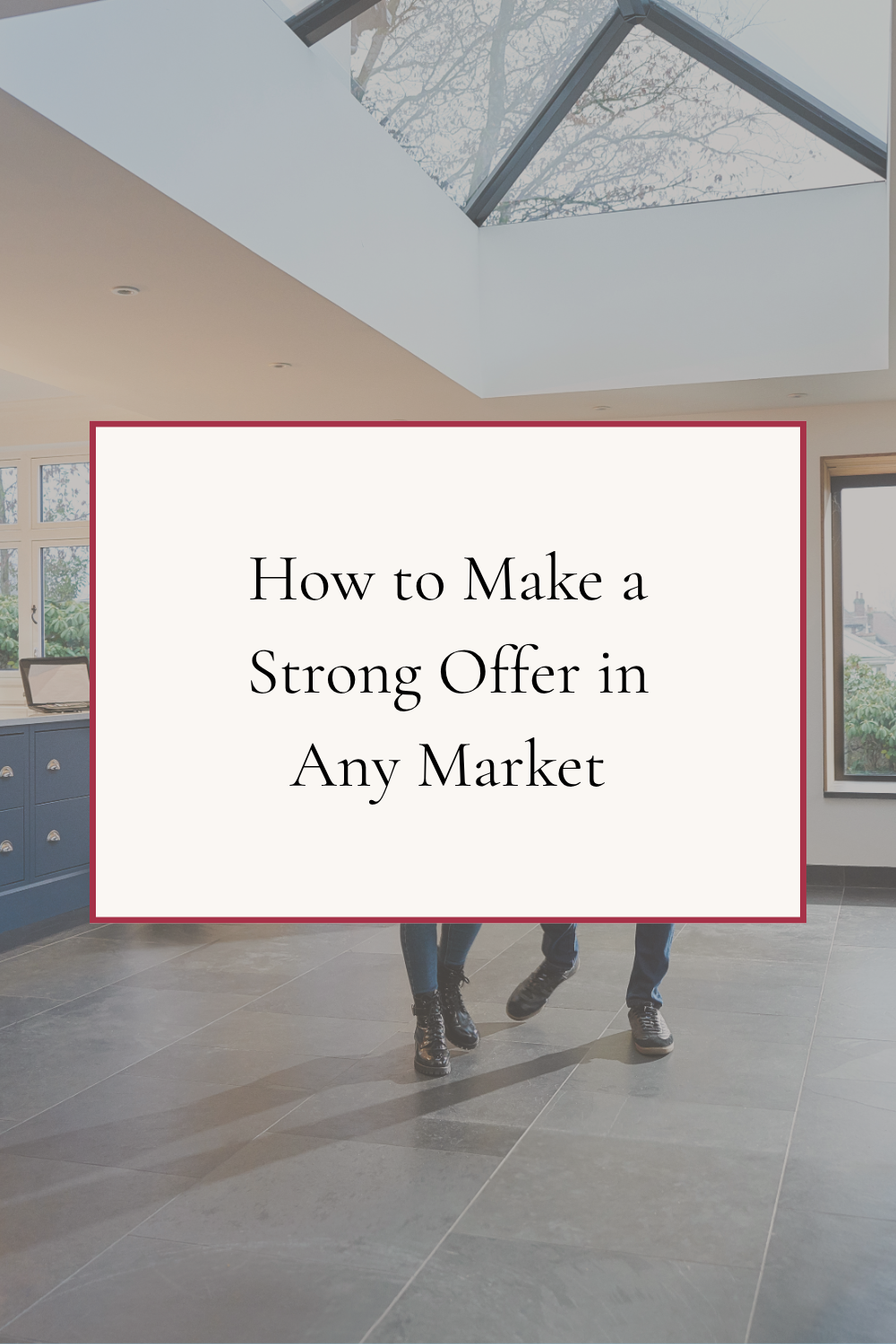 How to Make a Strong Offer in Any Market
