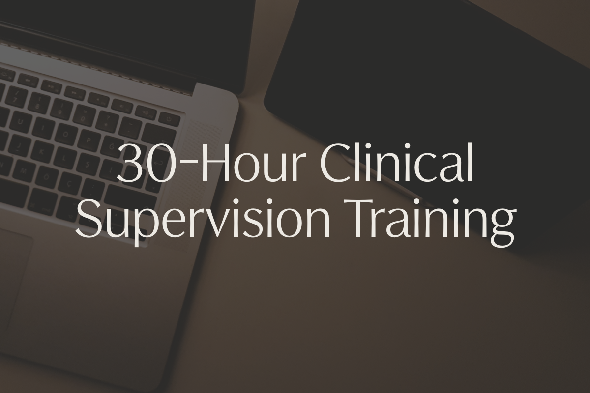 30-Hour Clinical Supervision Training
