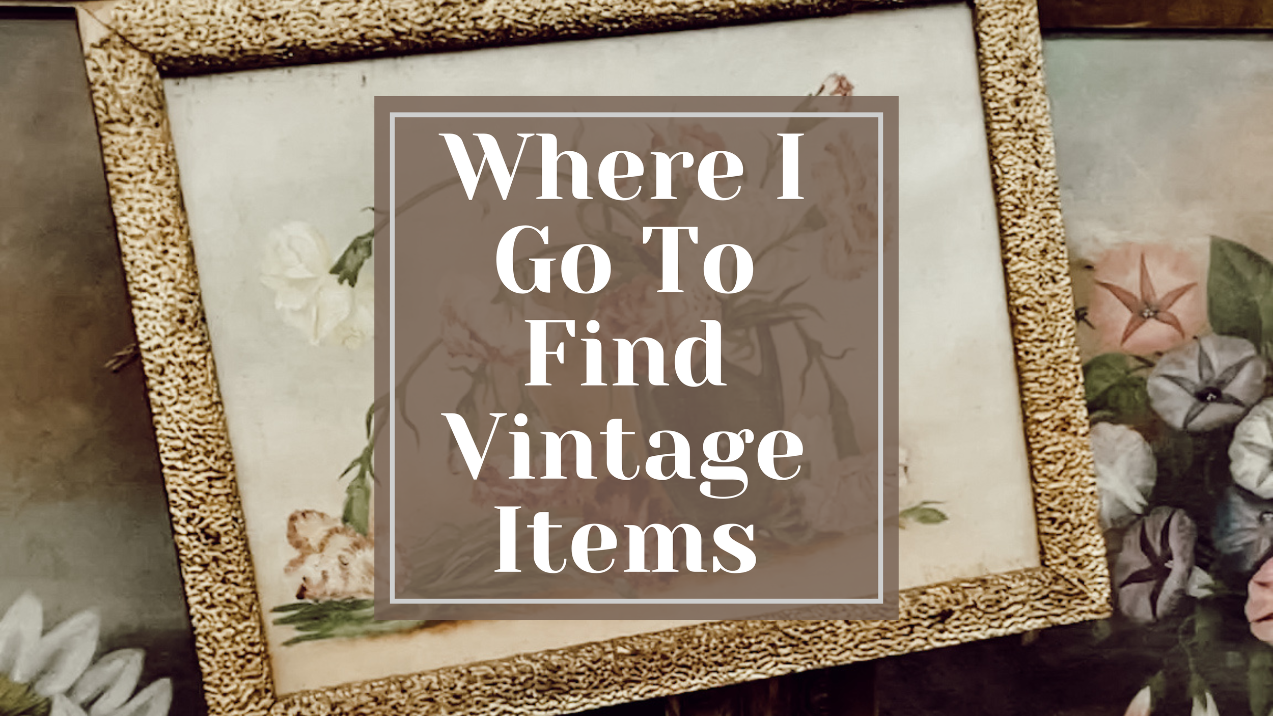 Where I Go To Find Vintage Items