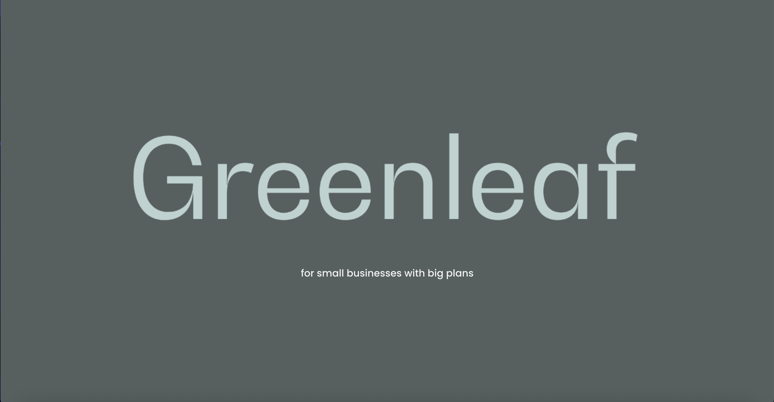 Slide with the words 'Greenleaf' and the subtitle 'for small businesses with big plans' on a dark teal background.