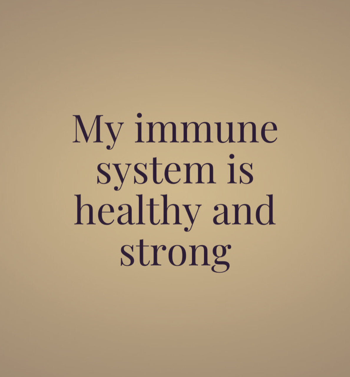 Quote: 'My immune system is healthy and strong' on a beige background.