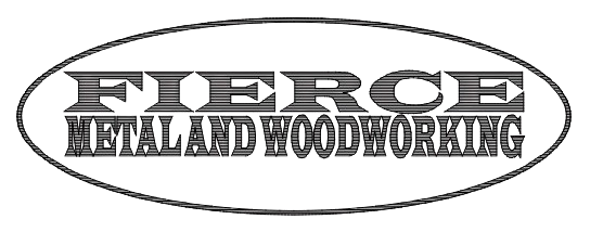 Fierce Metal and Woodworking
