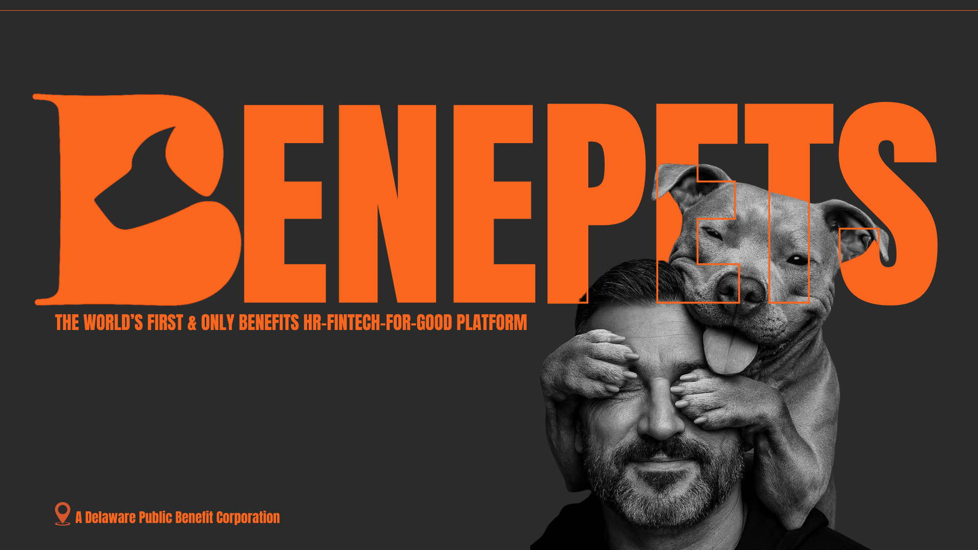 A promotional graphic for BenePets features a large orange text reading 'BENE-PETS' with a black dog silhouette in the letter B. Below, a subtitle states 'The world's first & only benefits HR-fintech-for-good platform.' To the right, a grayscale photo of a man with a dog, the dog's face overlapping the text, with the dog licking the man's face and the man's eyes closed. The bottom left corner contains some small orange text indicating the affiliation with a Delaware Public Benefit Corporation.