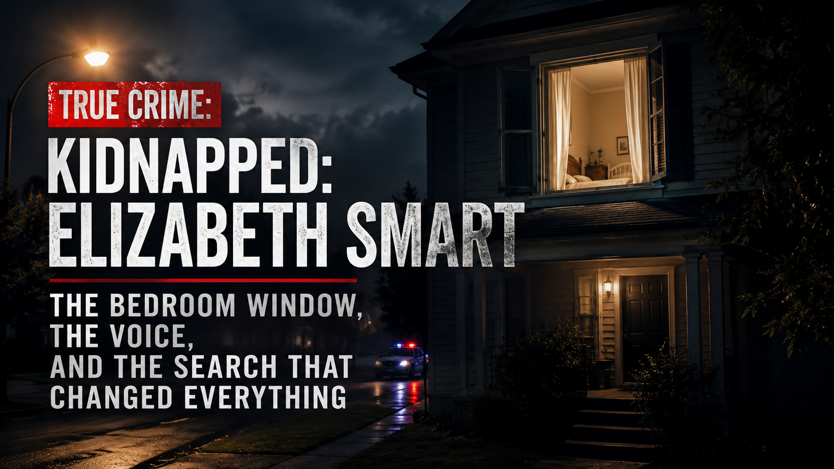 True Crime: Elizabeth Smart, The Bedroom Window, And The Voice That Changed Everything