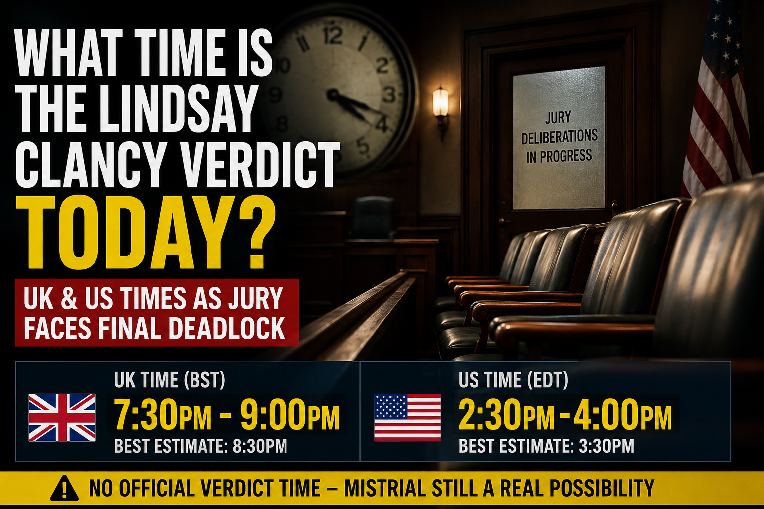 What Time Is the Lindsay Clancy Verdict Today? UK and US Times as Jury Faces Final Deadlock
