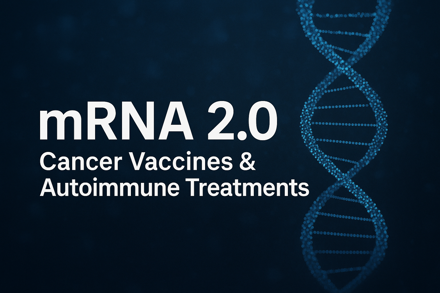 mRNA 2.0: The New Frontier in Cancer and Autoimmune Therapies | Taylor ...