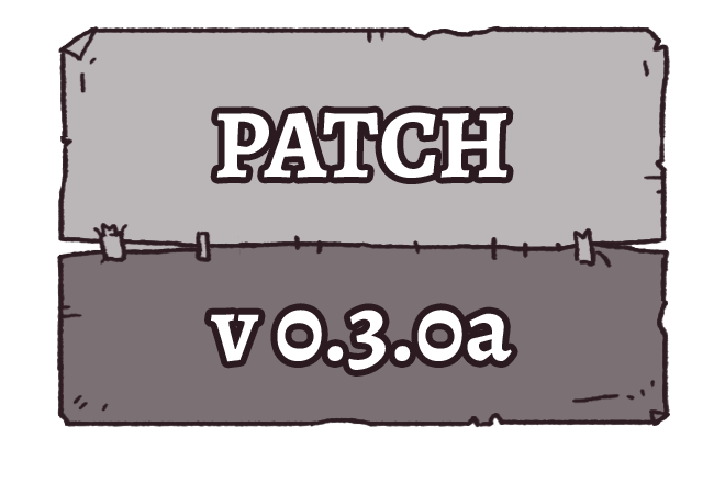 v0.3.0a - Patch Notes