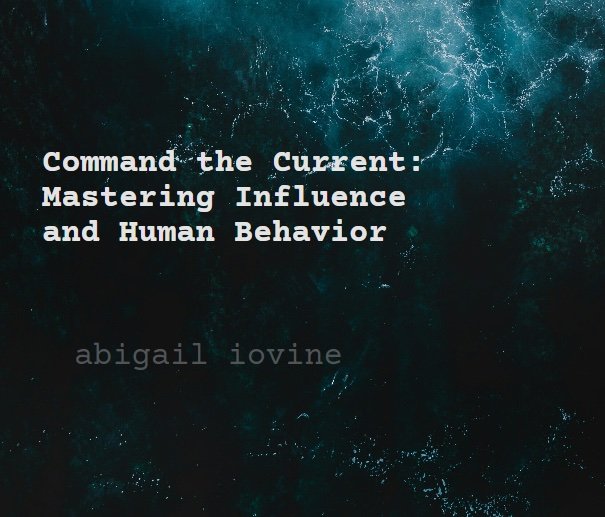 Command the Current: Mastering Influence and Human Behavior E BOOK