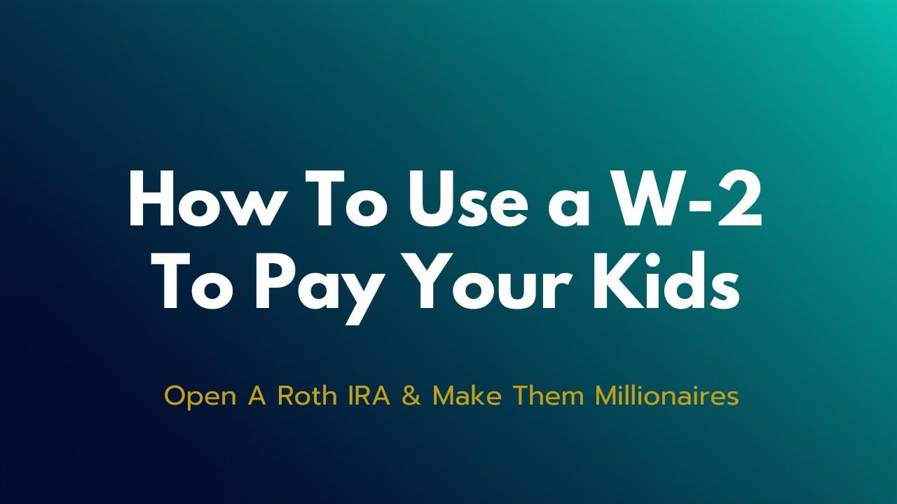 W2 WAGES & ROTH IRA FOR YOUR KIDS