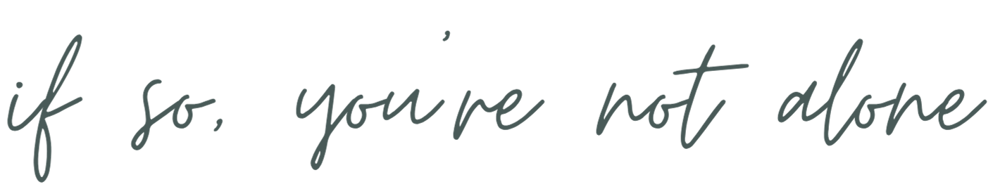 Inspirational quote in cursive font: 'If so, you're not alone.'