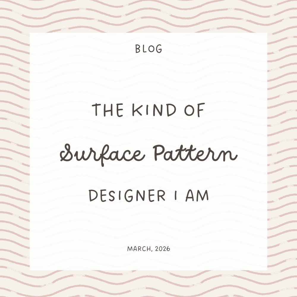 The Kind of Surface Pattern Designer I Am