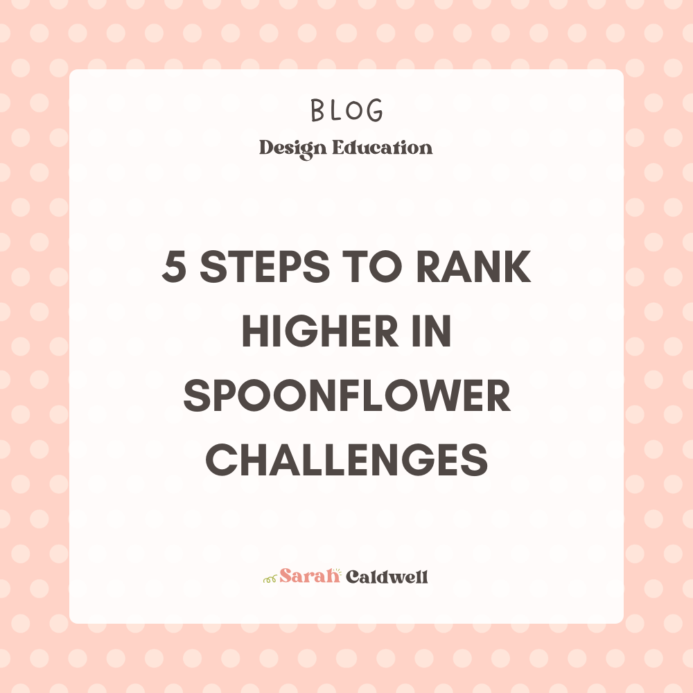 5 Steps to Improve Your Results in Spoonflower Design Challenges