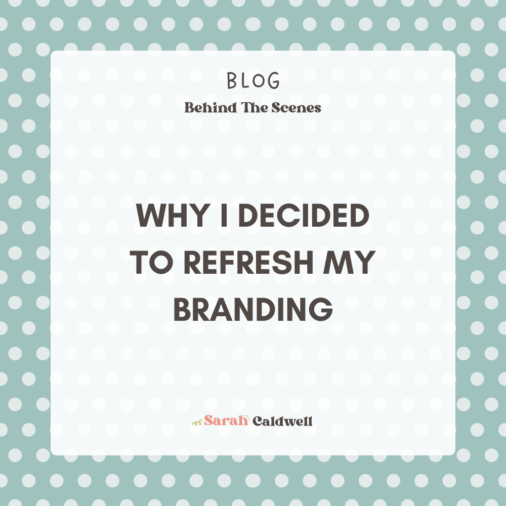 Why I Decided to Refresh My Branding