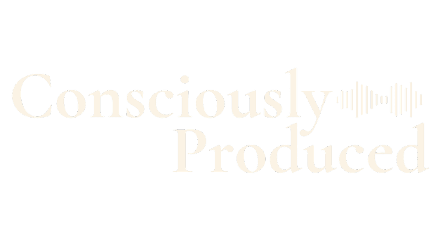 Consciously Produced