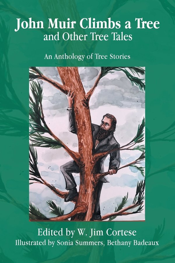 Author Event - John Muir Climbs a Tree and Other Tree Tales,   edited by W. Jim Cortese
