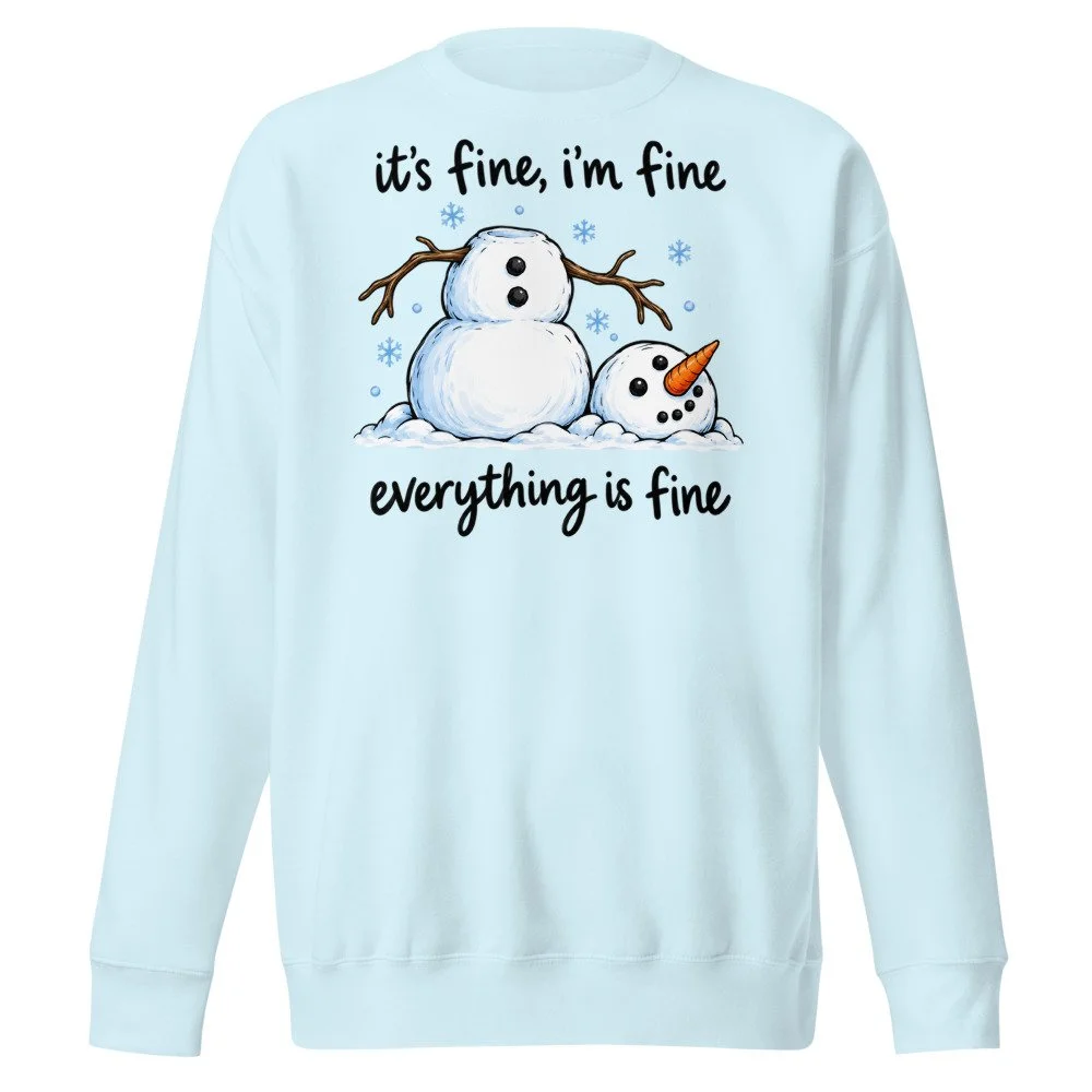 It's Fine I'm Fine snowman sweatshirt in Sky Blue, front