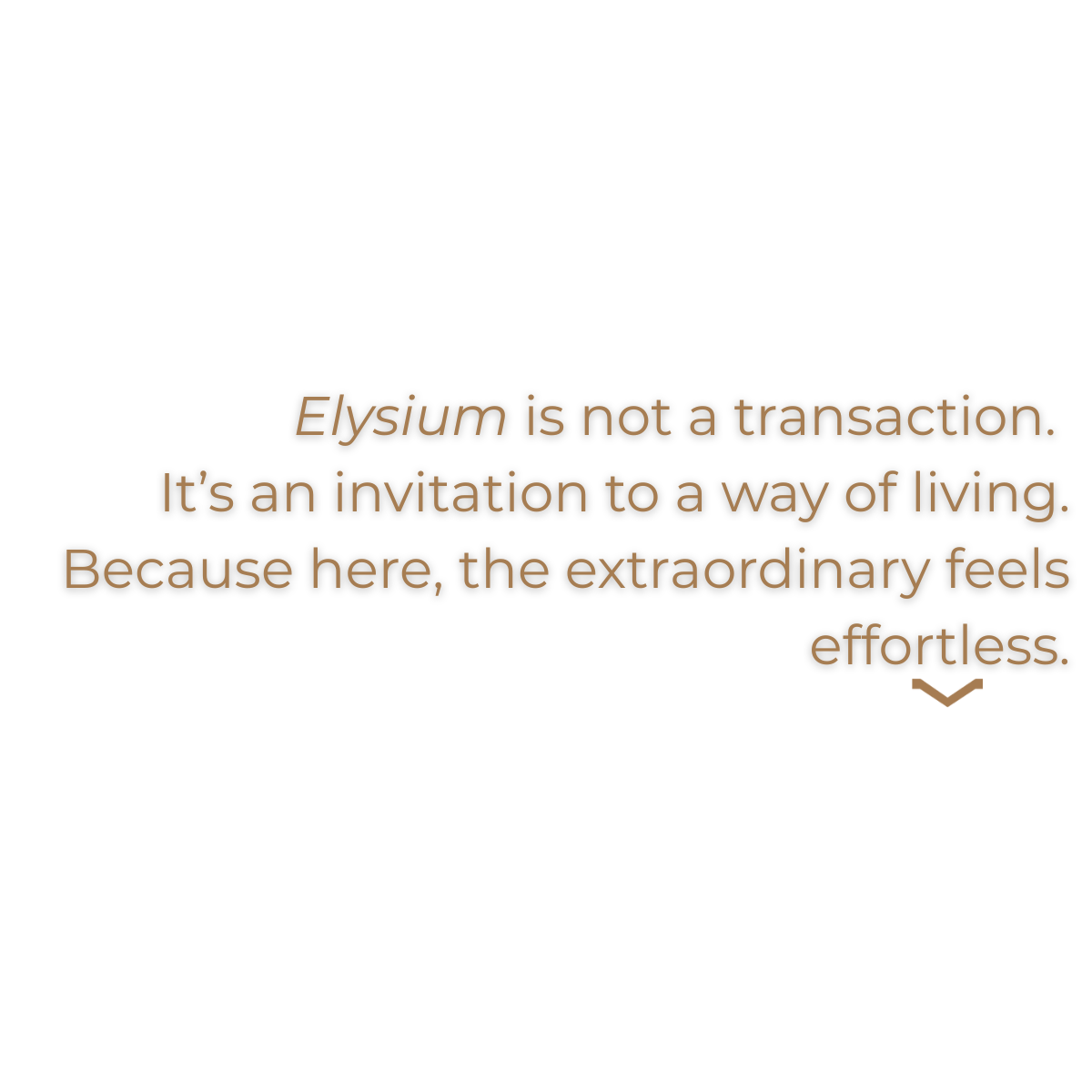 A black background with text that reads, 'Elysium is not a transaction. It’s an invitation to a way of living. Because here, the extraordinary feels effortless.'