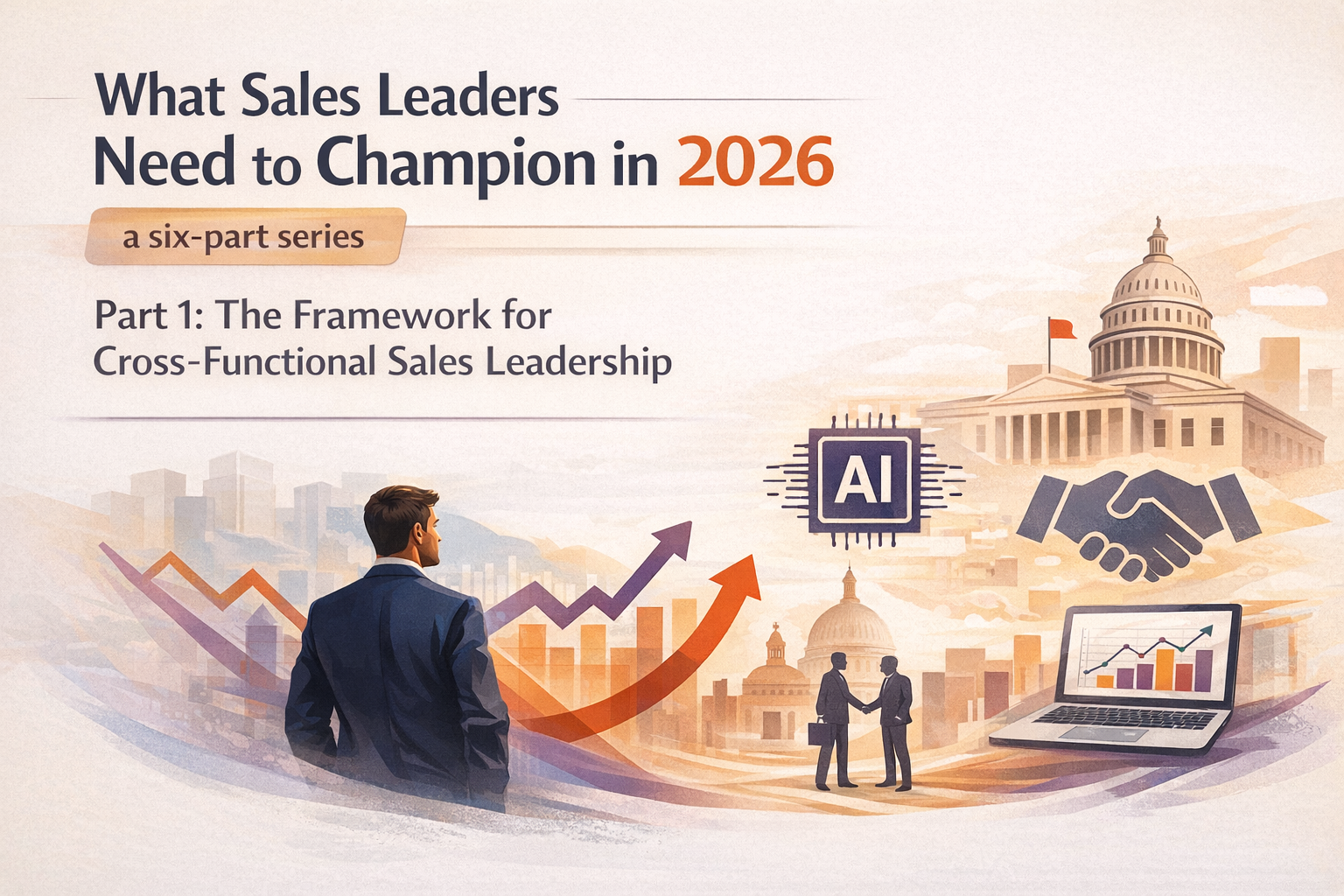 What Sales Leaders Need to Champion in 2026 (a six-part series)