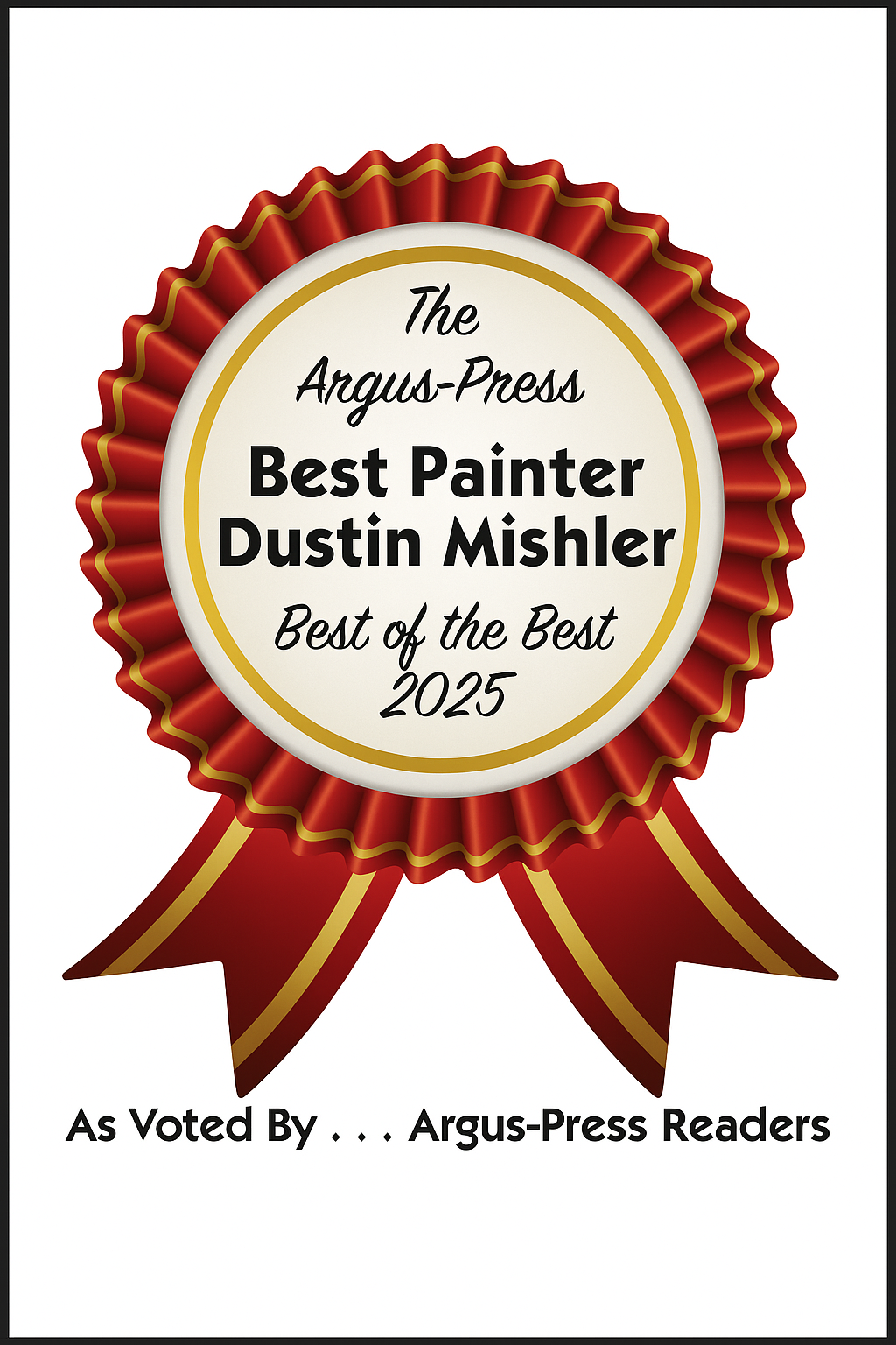 Award ribbon with text recognizing Dustin Mishler as Best Painter in 2025, voted by Argus-Press readers.