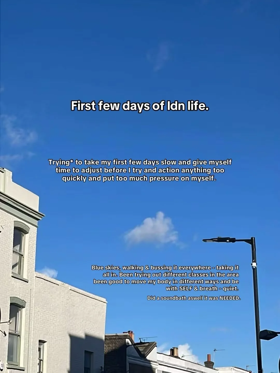 First few days of ldn life. Trying to be easy on myself. 

One day at a time. One new connection at a time. One treatment at a time. 

Blue skies, walking everywhere, trying out new classes. Keeping things moving. 

Building the brand &amp; my life o