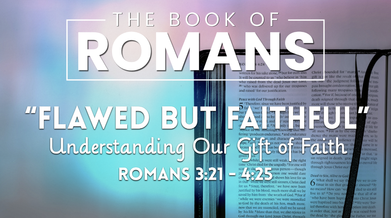 Romans: Flawed But Faithful - Part 3