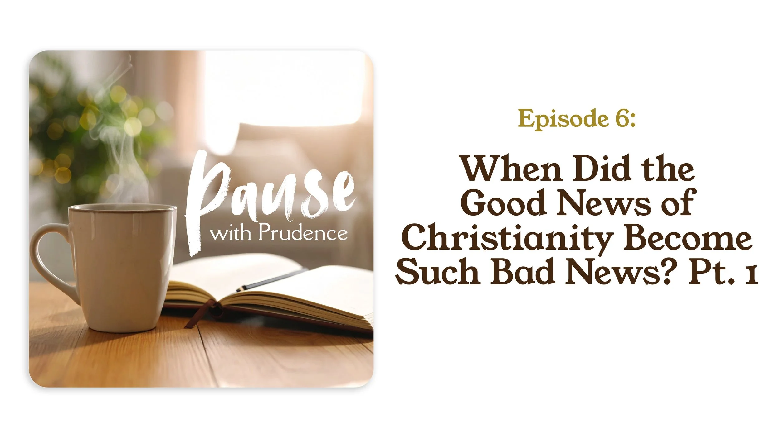 6 | When Did the Good News of Christianity Become Such Bad News? Pt. 1