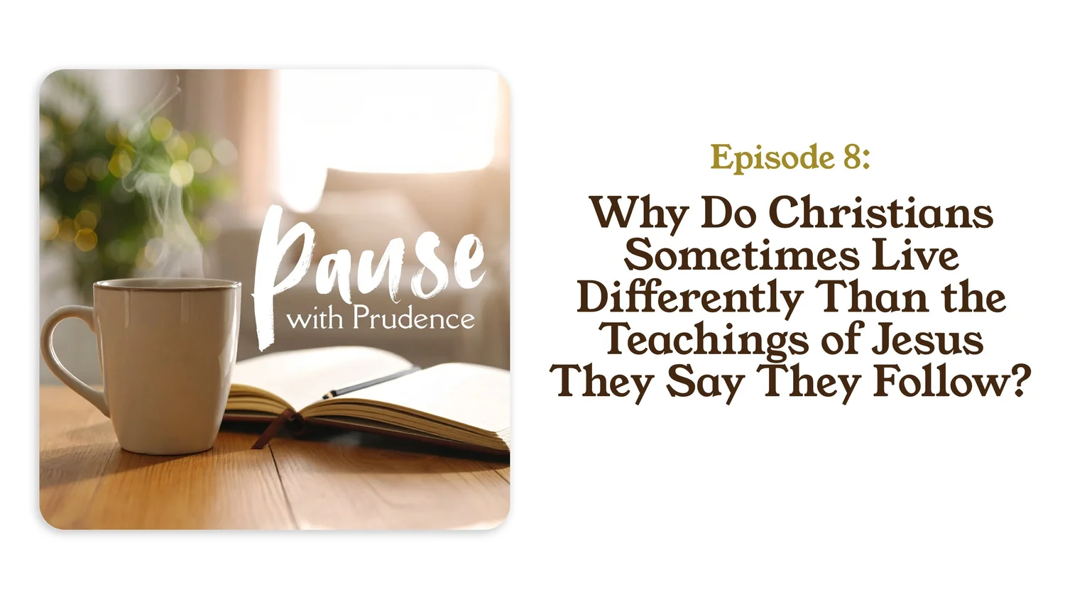 8 | Why Do Christians Sometimes Live Differently Than the Teachings of Jesus They Say They Follow? episode artwork