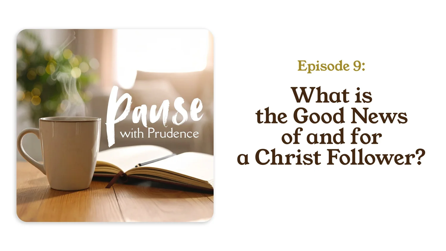 9 | What is the Good News of and for a Christ Follower? episode artwork